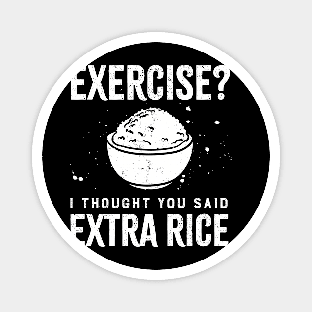 Exercise? I Thought You Said Extra Rice Filipino Phrase Design Gift Idea Magnet by c1337s